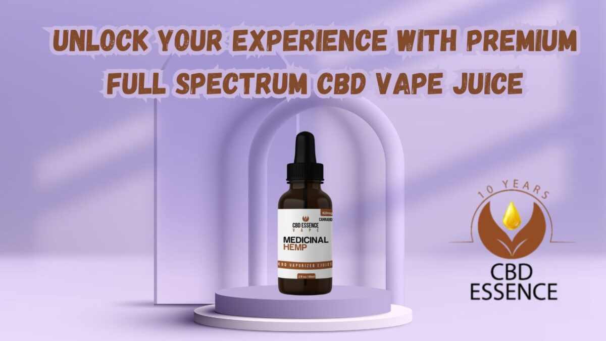 Unlock Your Experience with Premium Full Spectrum CBD Vape Juice