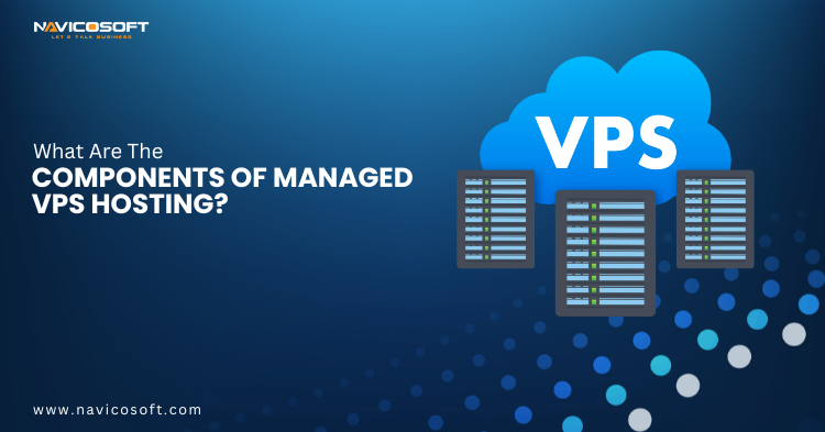 What are the components of managed vps hosting? 