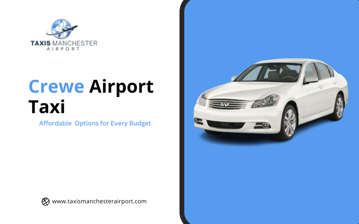 Affordable Crewe Airport Taxi Options for Every Budget