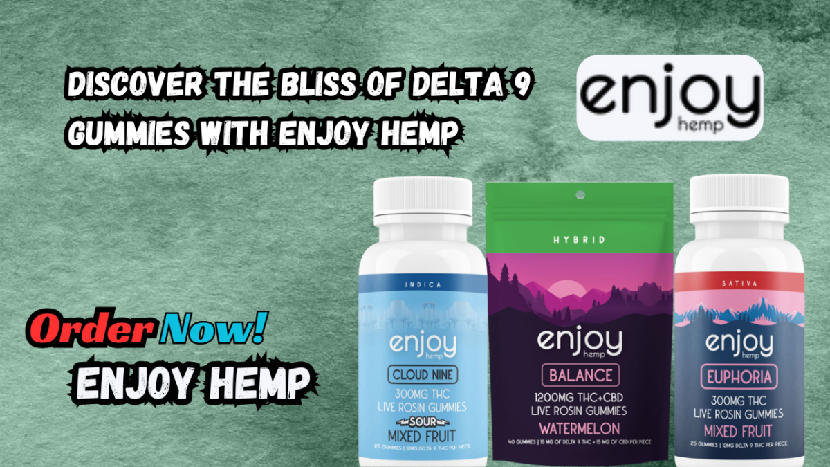 Discover the Bliss of Delta 9 Gummies with Enjoy Hemp