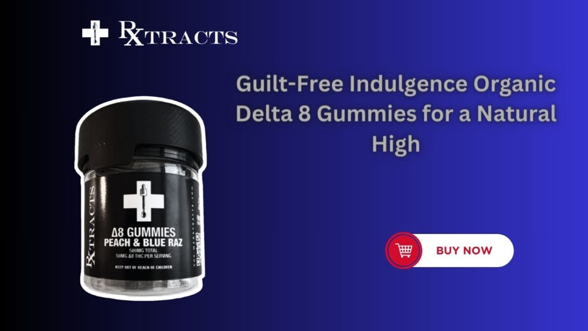 Guilt-Free Indulgence Organic Delta 8 Gummies for a Natural High