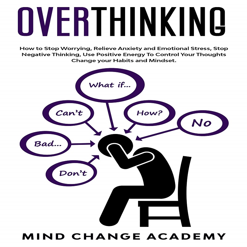 How do you stop yourself from overthinking?