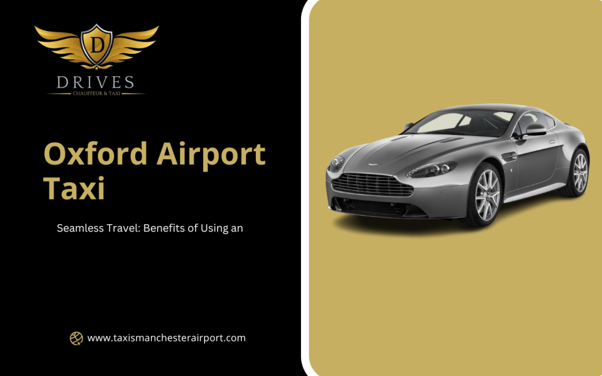 Seamless Travel: Benefits of Using an Oxford Airport Taxi
