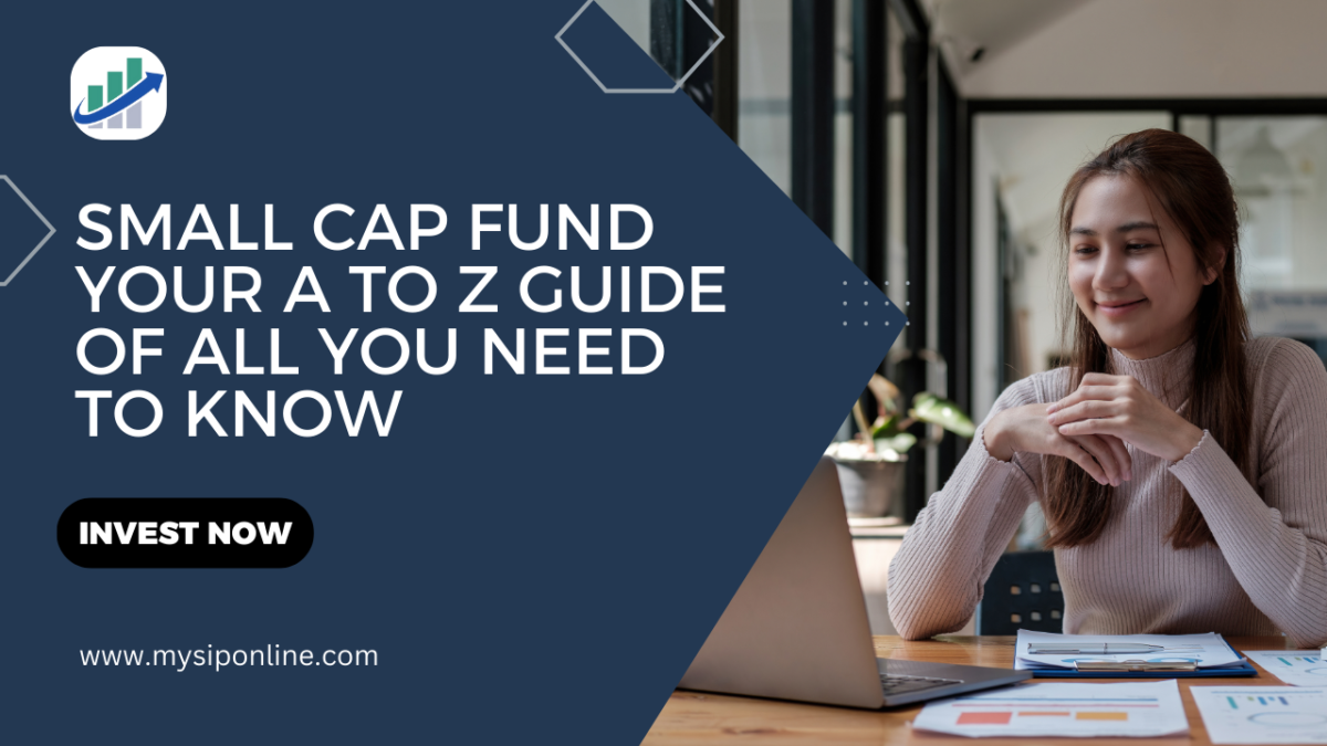 Small Cap Funds: Your A to Z Guide of All You Need to Know