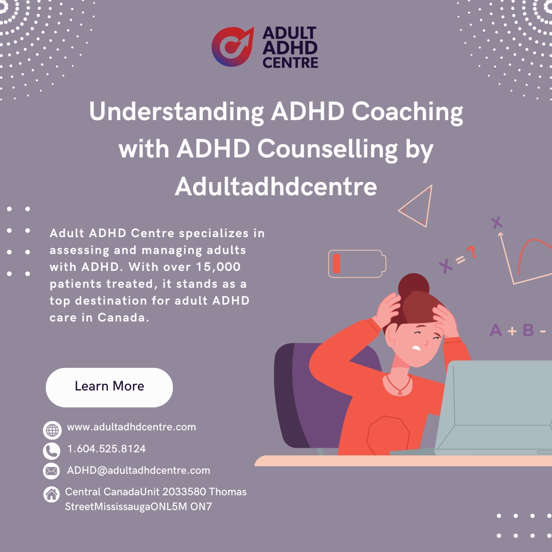 Understanding ADHD Coaching with ADHD Counselling by Adultadhdcentre