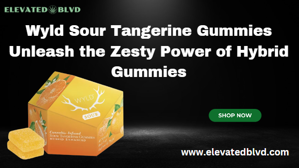 Wyld Sour Tangerine Gummies Unleash the Zesty Power of Hybrid Gummies