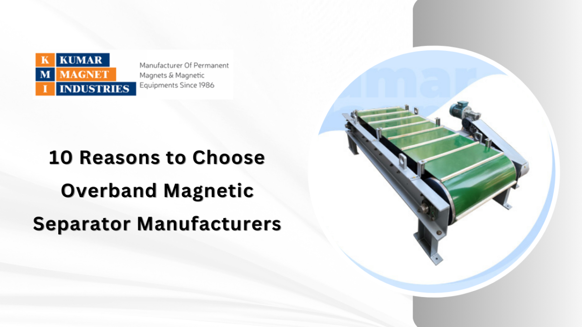 10 Reasons to Choose an Overband Magnetic Separator Manufacturers