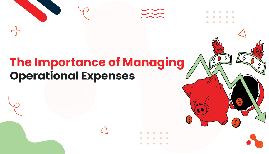 The Importance of Managing Operational Expenses