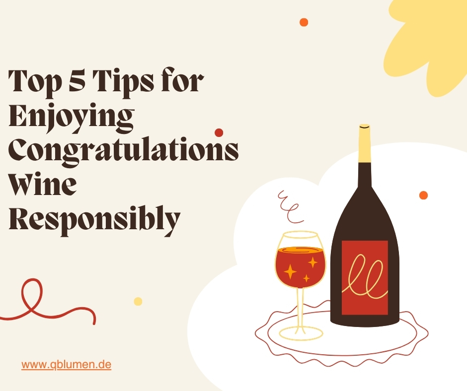 Top 5 Tips for Enjoying Congratulations Wine Responsibly