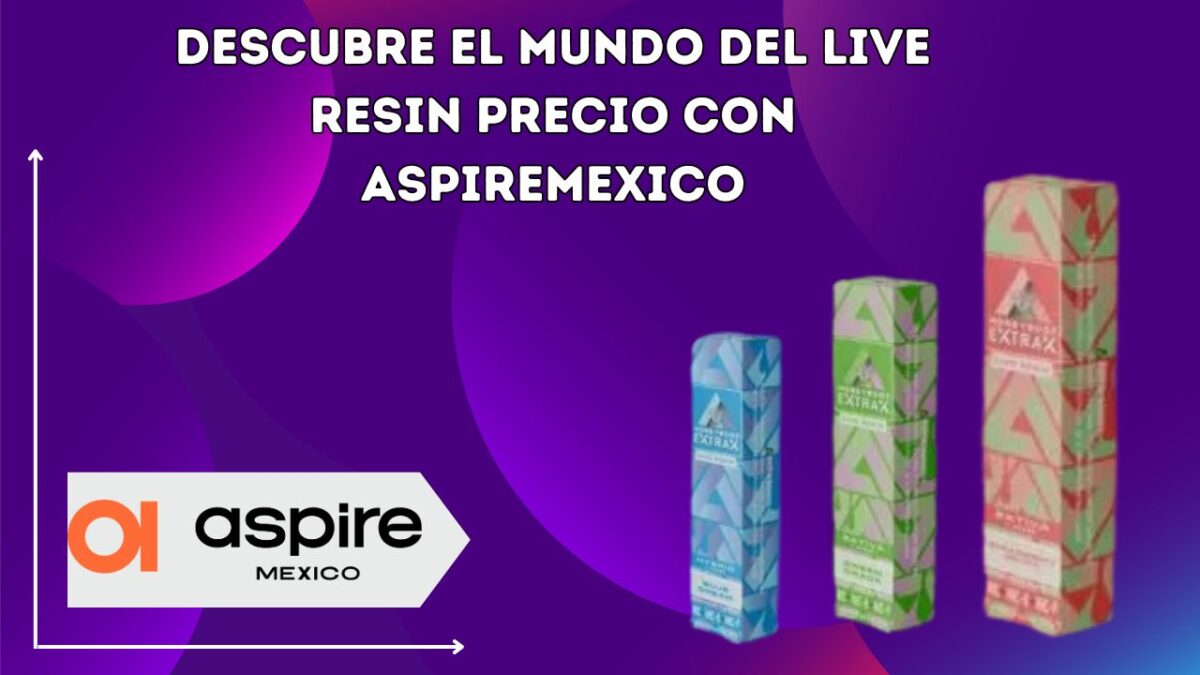 Descubre el Mundo del live resin precio con AspireMexico