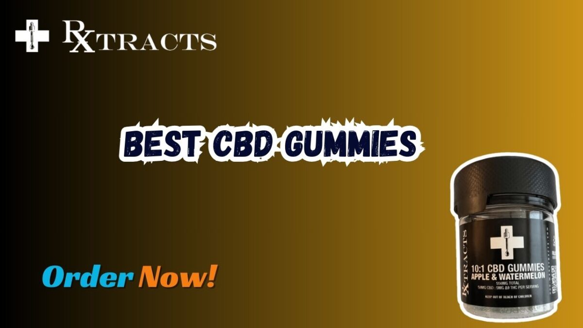 Discover Excellence with Rxtracts Best CBD Gummies