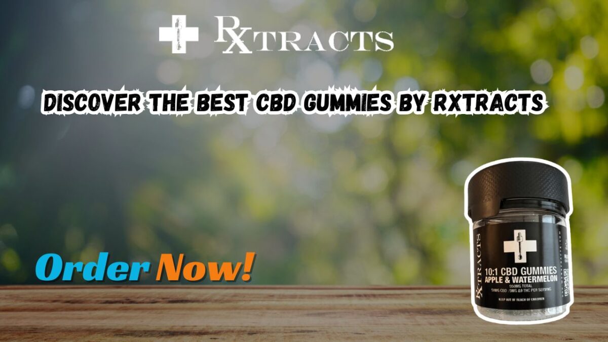 Discover the Best CBD Gummies by Rxtracts