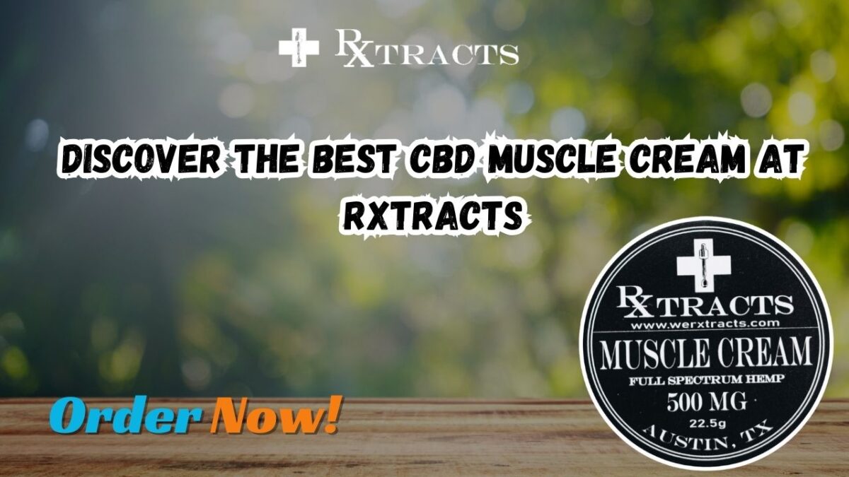 Discover the Best CBD Muscle Cream at Rxtracts