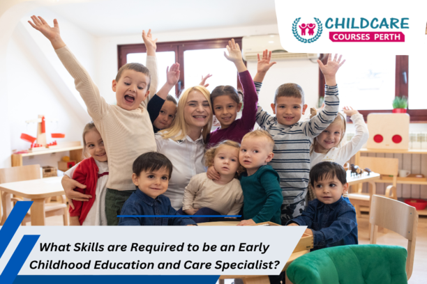 What Skills are Required to be an Early Childhood Education and Care Specialist?