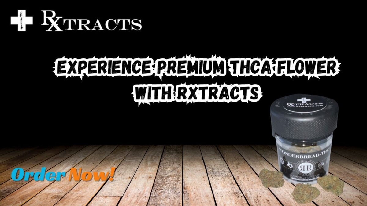 Experience Premium THCA Flower with Rxtracts