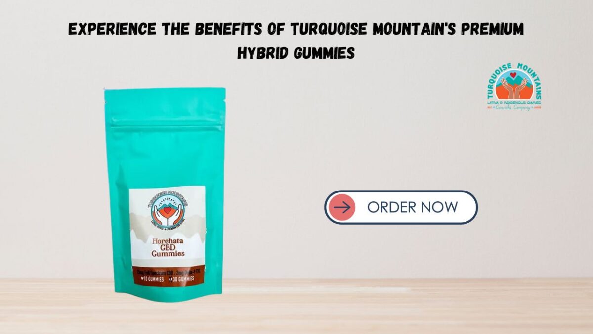 Experience the Benefits of Turquoise Mountain’s Premium Hybrid Gummies