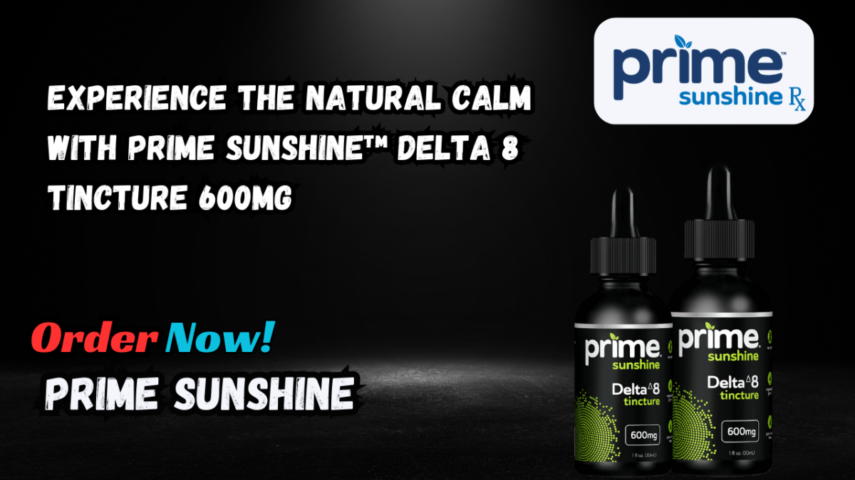 Experience the Natural Calm with Prime Sunshine™ Delta 8 Tincture 600MG