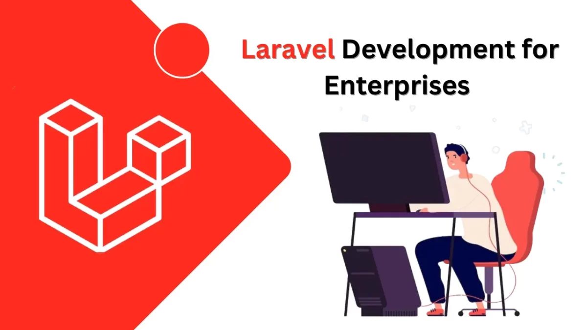 Laravel Development for Enterprises – Features and Benefits