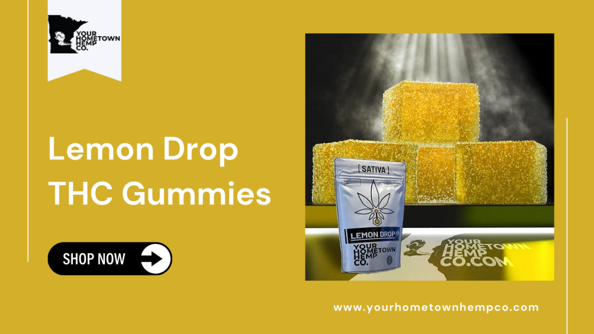 Discover Lemon Drop THC Gummies from Your Hometown Hemp Co. – Buy Premium THC Gummies Near You