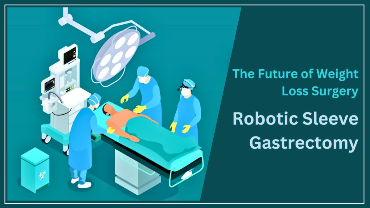 The Future of Weight Loss Surgery: Robotic Sleeve Gastrectomy