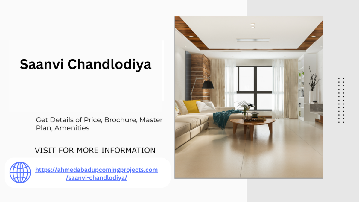 Saanvi Chandlodiya Your Gateway to Luxury Living in Ahmedabad