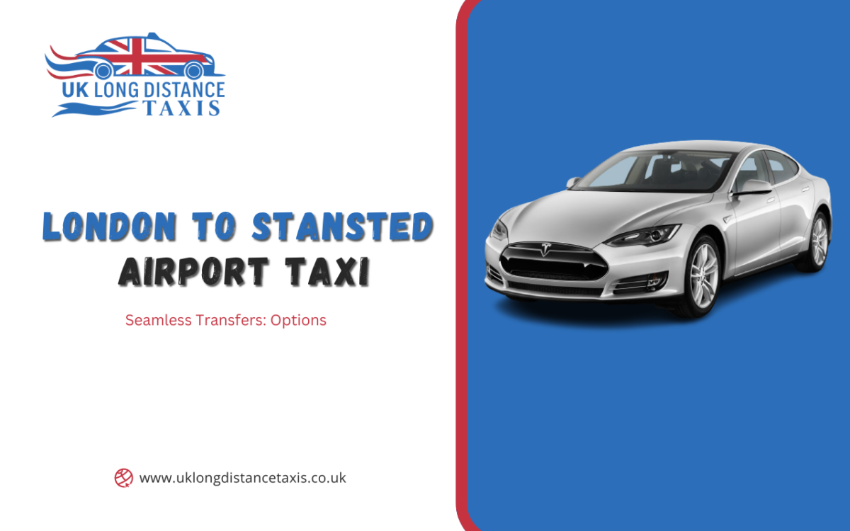 Seamless Transfers: London to Stansted Airport Taxi Options