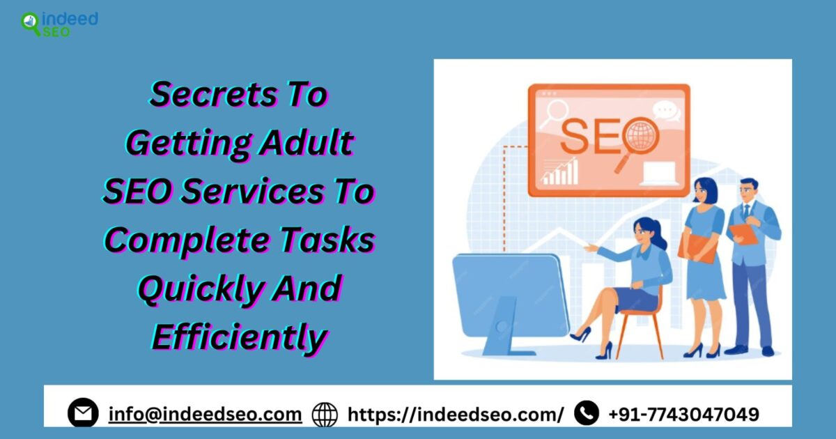 Quickly And Efficiently With Adult SEO Services