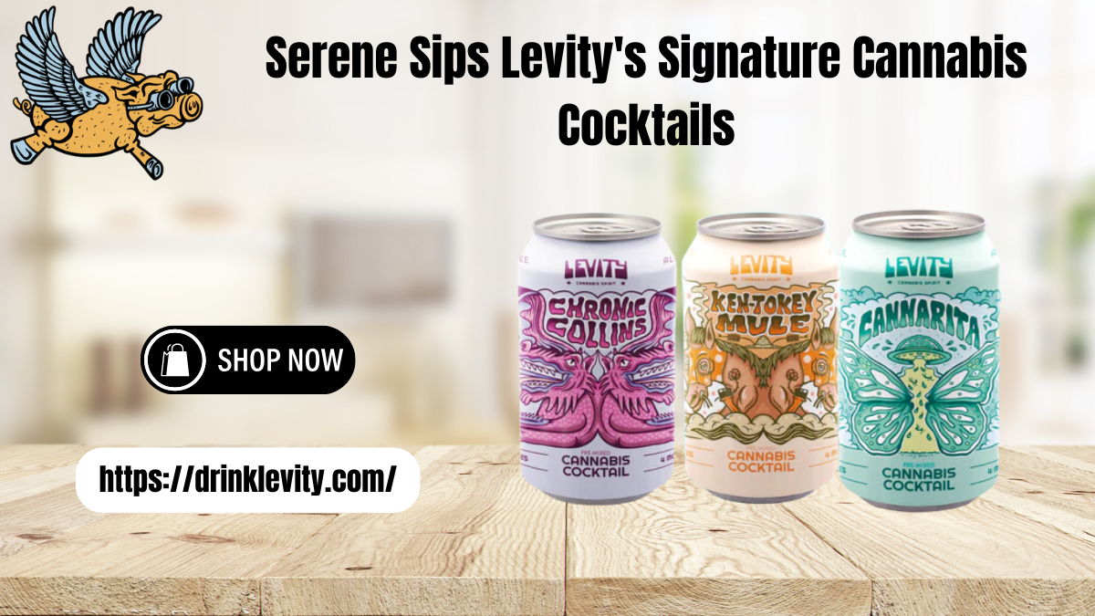 Serene Sips Levity’s Signature Cannabis Cocktails