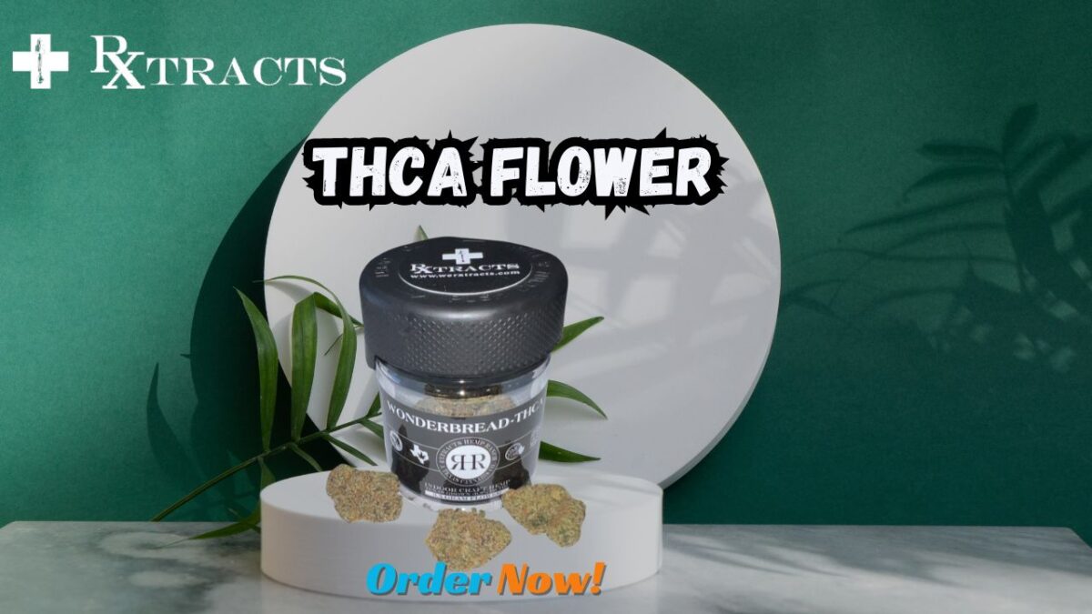Exploring the World of THCA Flower with Rxtracts