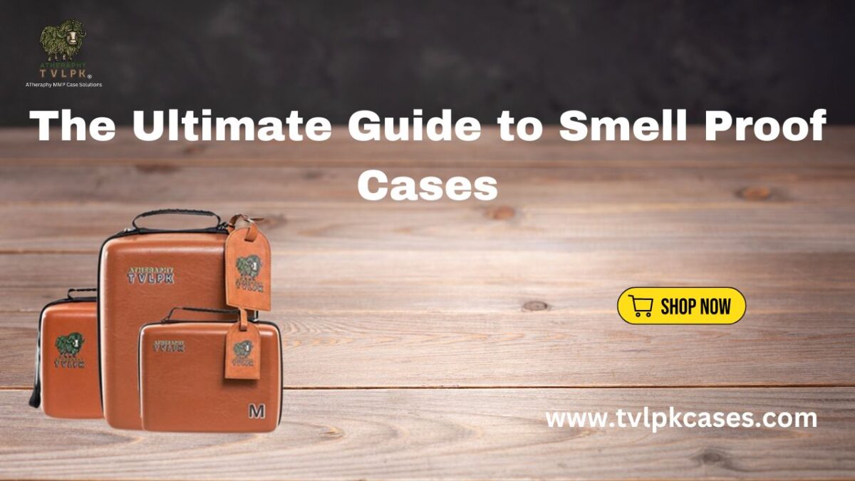 The Ultimate Guide to Smell Proof Cases