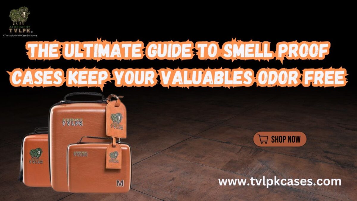 The Ultimate Guide to Smell Proof Cases Keep Your Valuables Odor Free