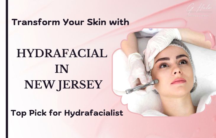 Transform-Your-Skin-with-Hydrafacial-in-New-Jersey-Top-Pick-for-Hydrafacialist