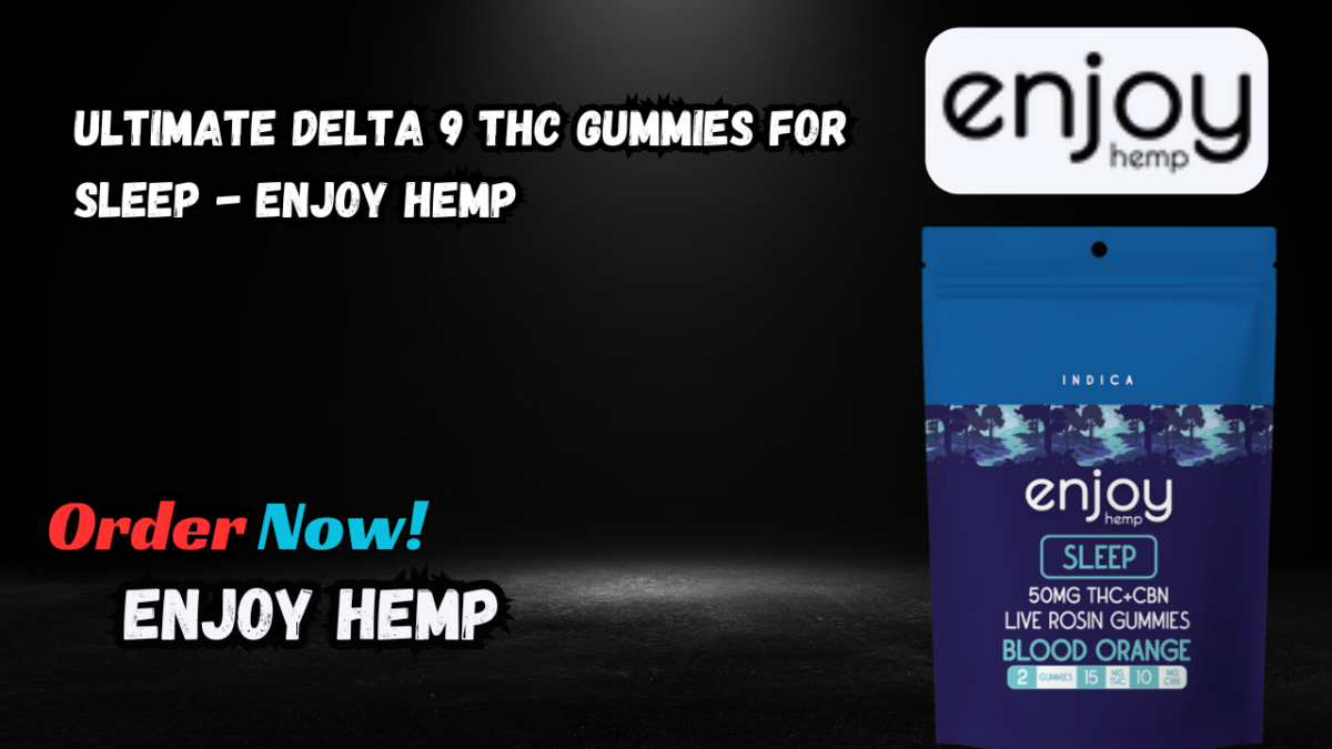 Ultimate Delta 9 THC Gummies for Sleep – Enjoy Hemp