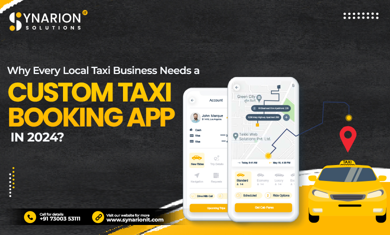 Why Every Local Taxi Business Needs a Custom Taxi Booking App in 2024?
