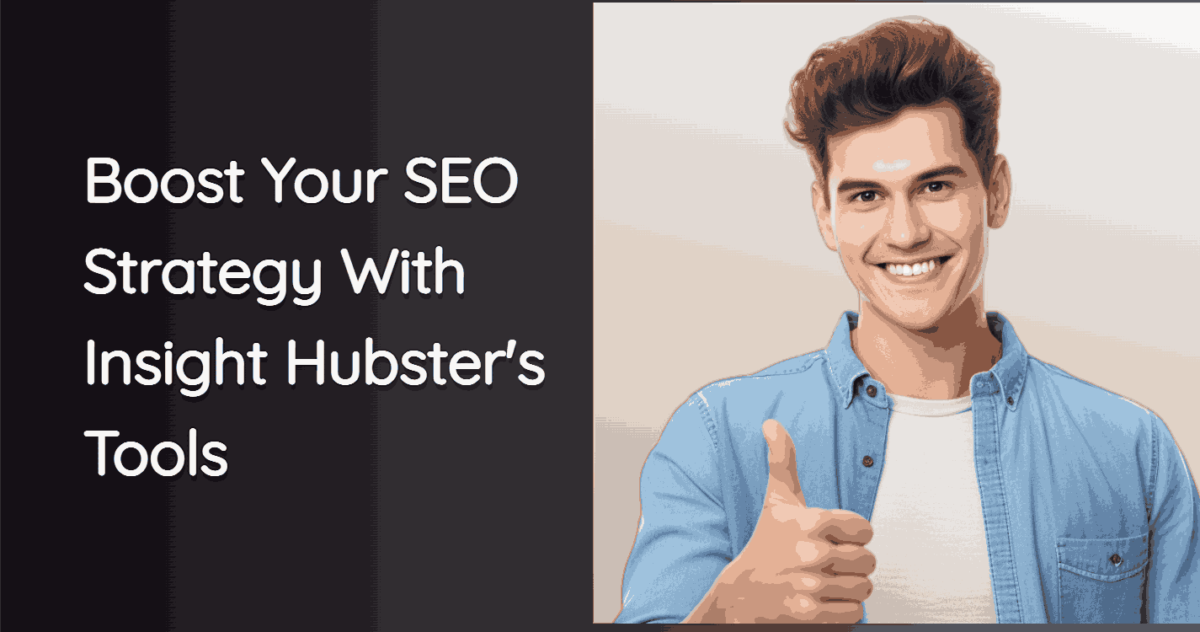 Boost Your SEO Strategy with Insight Hubster’s Tools