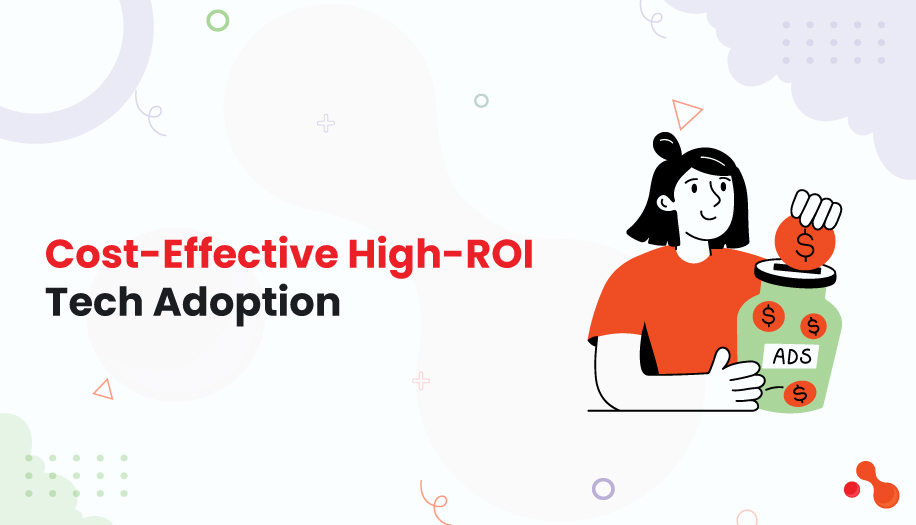 Cost-Effective High-ROI Tech Adoption