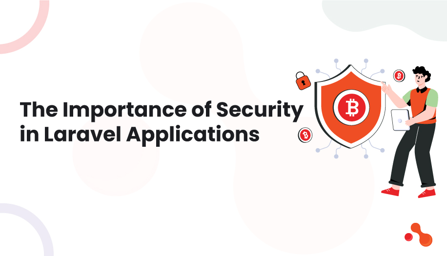 The Importance of Security in Laravel Applications