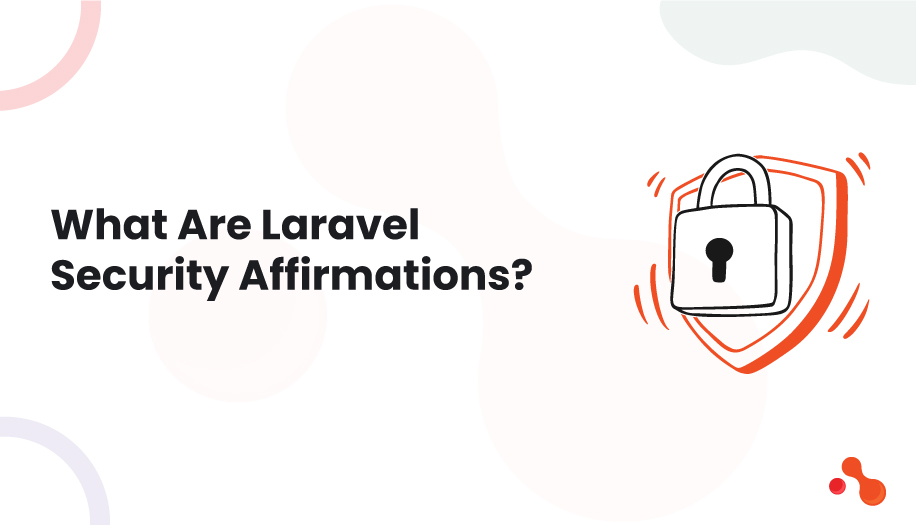 What Are Laravel Security Affirmations?