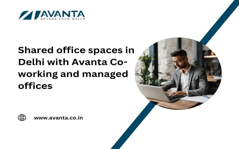 Shared Office Space in Delhi with Avanta Co-Working and Managed Offices