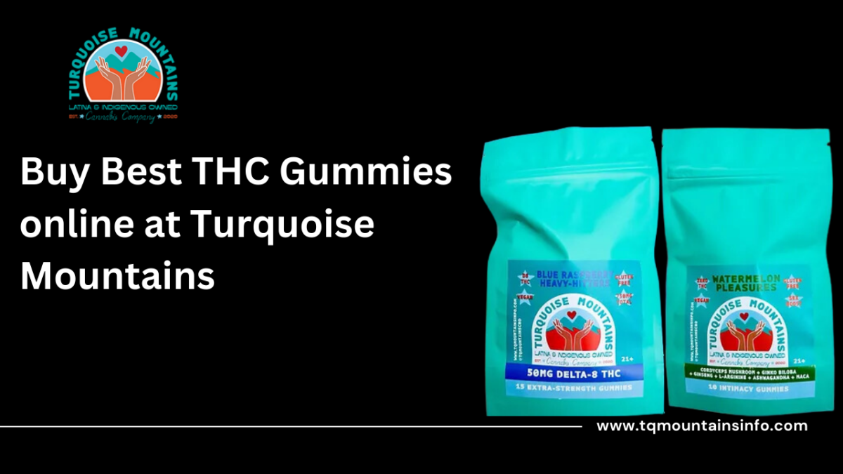 Buy Best THC Gummies online at Turquoise Mountains