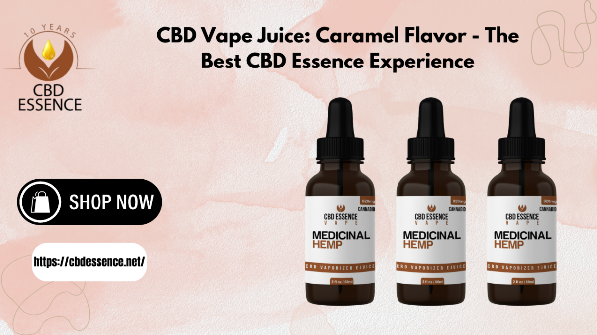 CBD Vape Juice: Caramel Flavor – The Best CBD Essence Experience