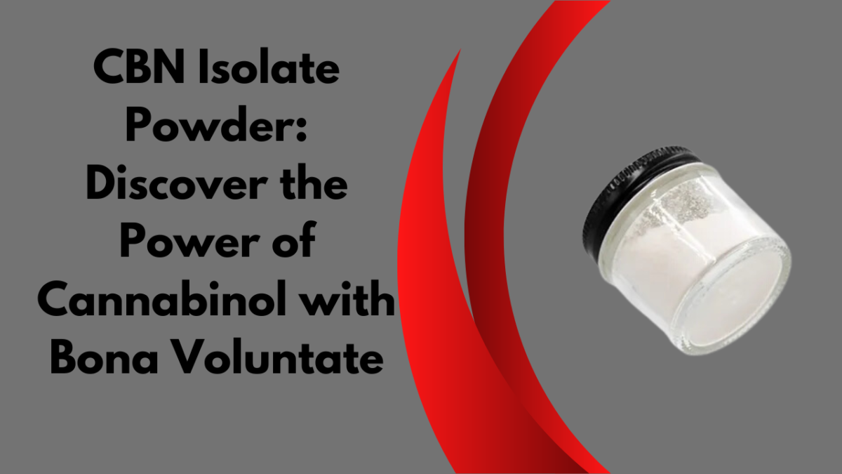 CBN Isolate Powder: Discover the Power of Cannabinol with Bona Voluntate