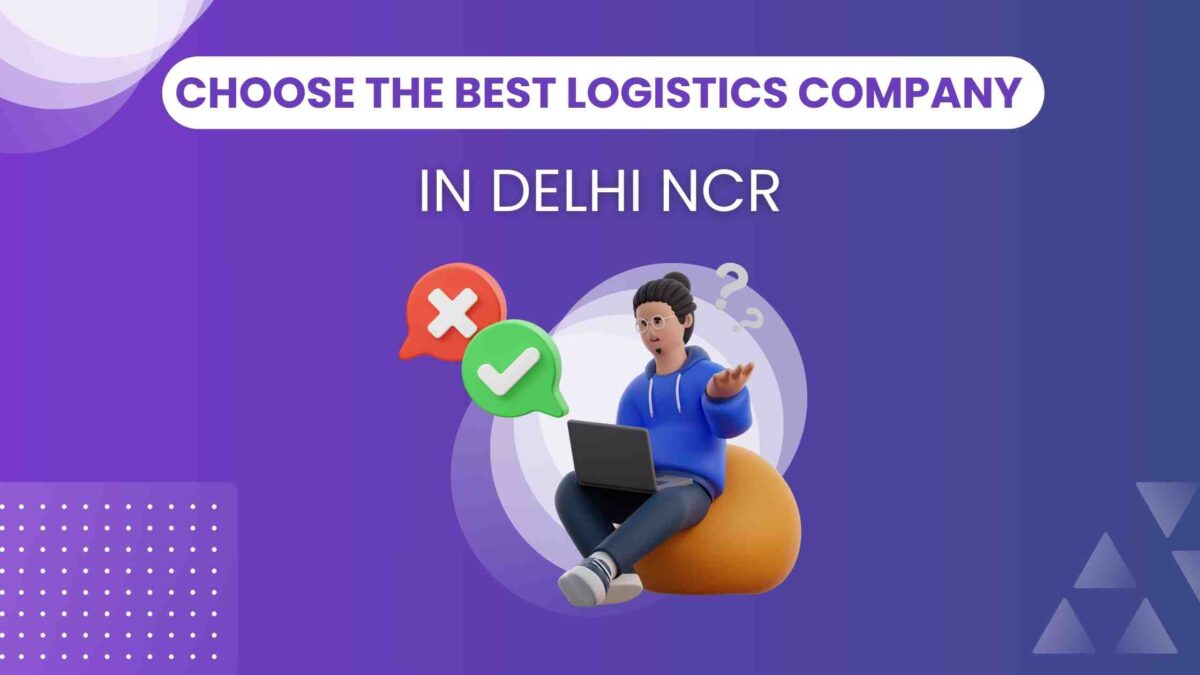 Choose The Best Logistics Company in Delhi NCR