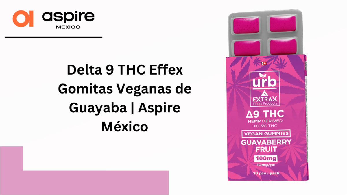 Delta 9 THC Effex Gomitas Veganas de Guayaba | Aspire México