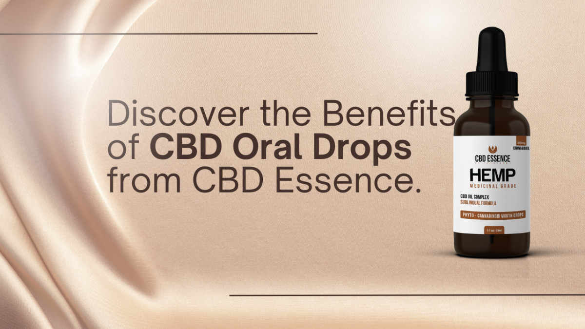 Discover the Benefits of CBD Oral Drops from CBD Essence