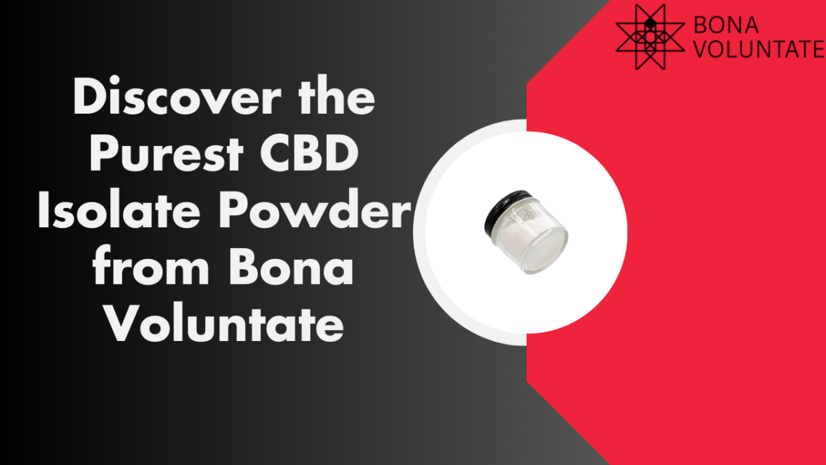 Discover the Purest CBD Isolate Powder from Bona Voluntate