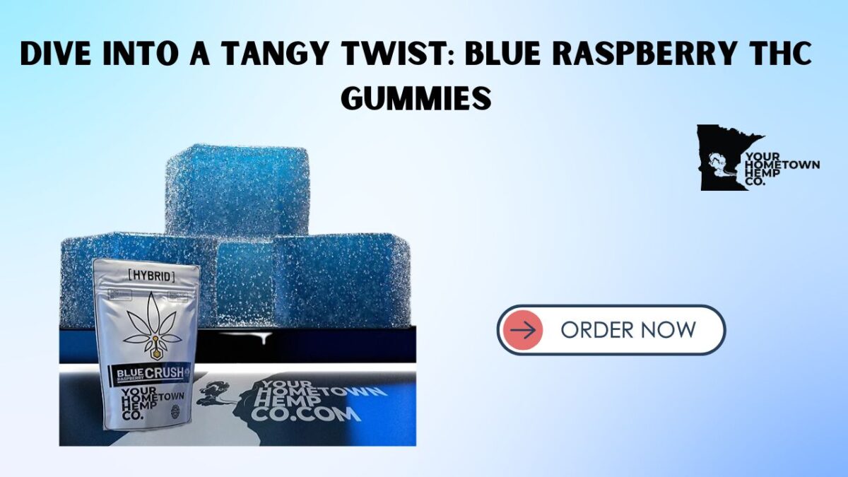 Dive into a Tangy Twist: Blue Raspberry THC Gummies