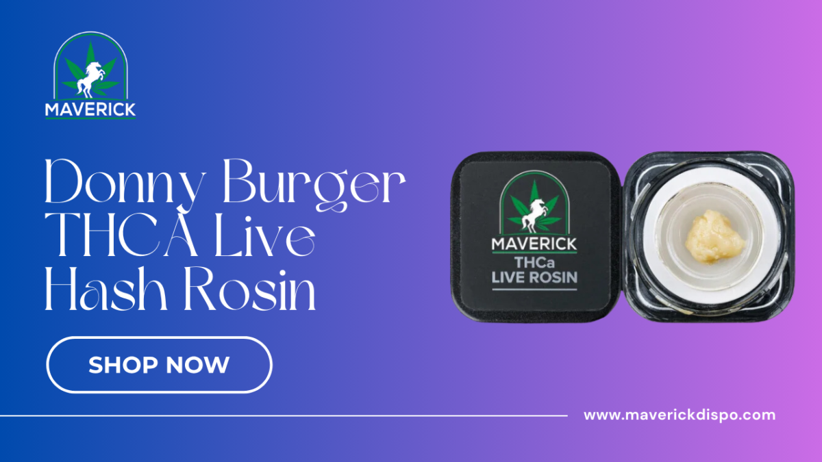 Discover the Unmatched Quality of Donny Burger THCA Live Hash Rosin from Maverick Dispo