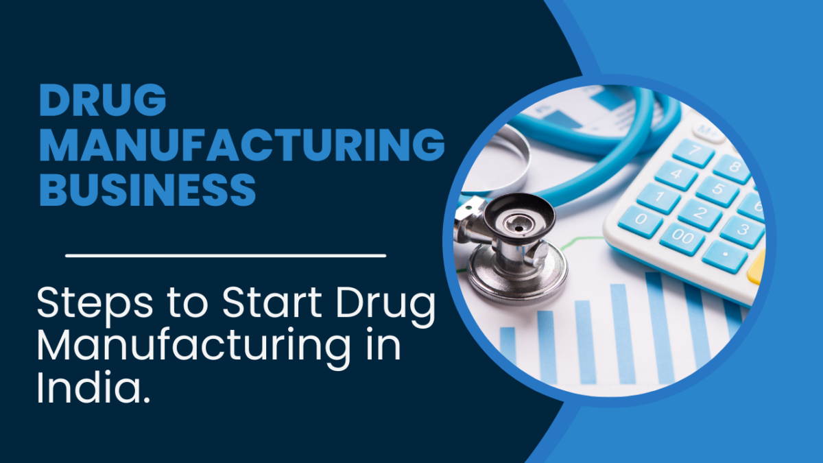 How to Start Drug Manufacturing in India