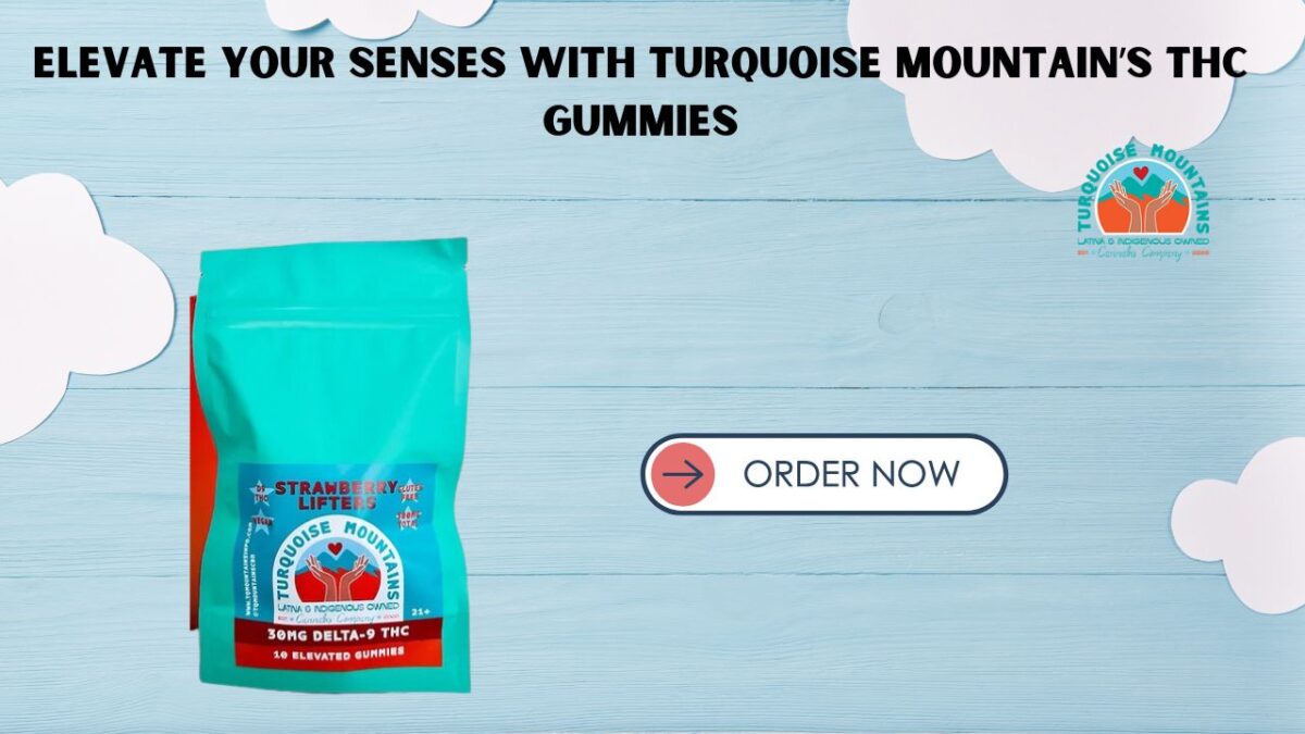 Elevate Your Senses with Turquoise Mountain’s THC Gummies